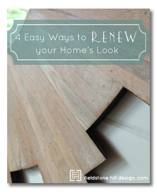 4 easy ways to renew your homes look by Fieldstone Hill Design